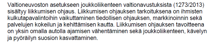 Liikkumisen ohjaus Valtionavustuksen myöntämisestä päättää Liikennevirasto ja sitä voidaan myöntää enintään 75 prosenttia hyväksyttävistä kustannuksista.