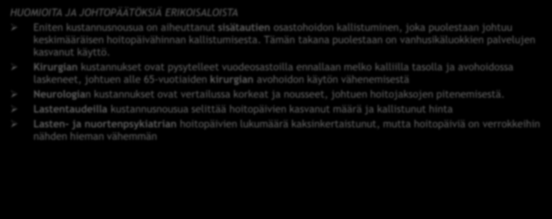 ERIKOISSAIRAANHOIDON YHTEENVETO 2 HUOMIOITA JA JOHTOPÄÄTÖKSIÄ ERIKOISALOISTA Eniten kustannusnousua on aiheuttanut sisätautien osastohoidon kallistuminen, joka puolestaan johtuu keskimääräisen