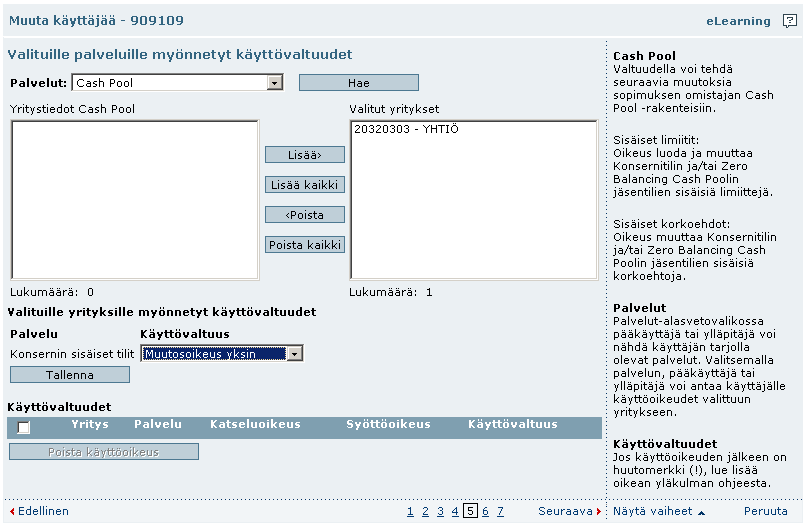 8. Käyttäjähallinta, Cash Pool oikeus Käyttäjähallinnan käyttäjämuutoksissa sivulla 5 on listattu eri palveluihin liittyvät käyttövaltuudet. 1. Valitse Cash Pool oikeus ja napsauta Hae painiketta. 2.