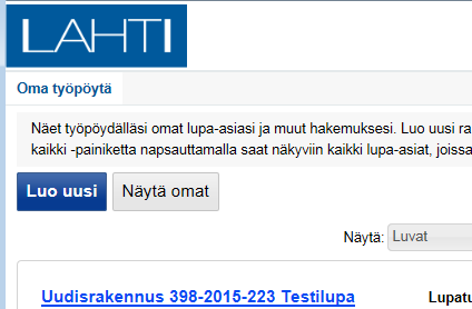 4. Sähköinen asiointipalvelu - Oma työpöytä - Omalla työpöydällä näytetään automaattisesti ne sähköisesti tehdyt lupahakemukset, jotka on tehty sisäänkirjautumisessa käytetyllä tunnuksella.