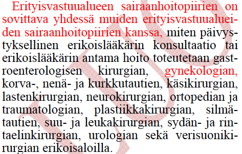 Erikoisalakohtaiset edellytykset Leikkaustoiminta (13 ) Muuta leikkaustoimintaa harjoittavassa terveydenhuollon toimintayksikössä, jossa potilas otetaan