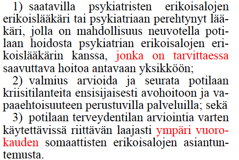 Erikoisalakohtaiset edellytykset Psykiatria (15 ) Tahdosta riippumattomaan hoitoon määräämistä varten psykiatri tai psykiatriaan perehtynyt lääkäri, jolla