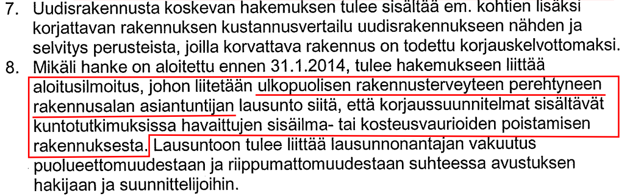 tilaajaan ja suunnittelijoihin, mutta ei esimerkiksi kuntotutkijaan. Näin mahdollistettiin, että kuntotutkija saattoi toimia korjaussuunnitelmien ulkopuolisena tarkastajana.