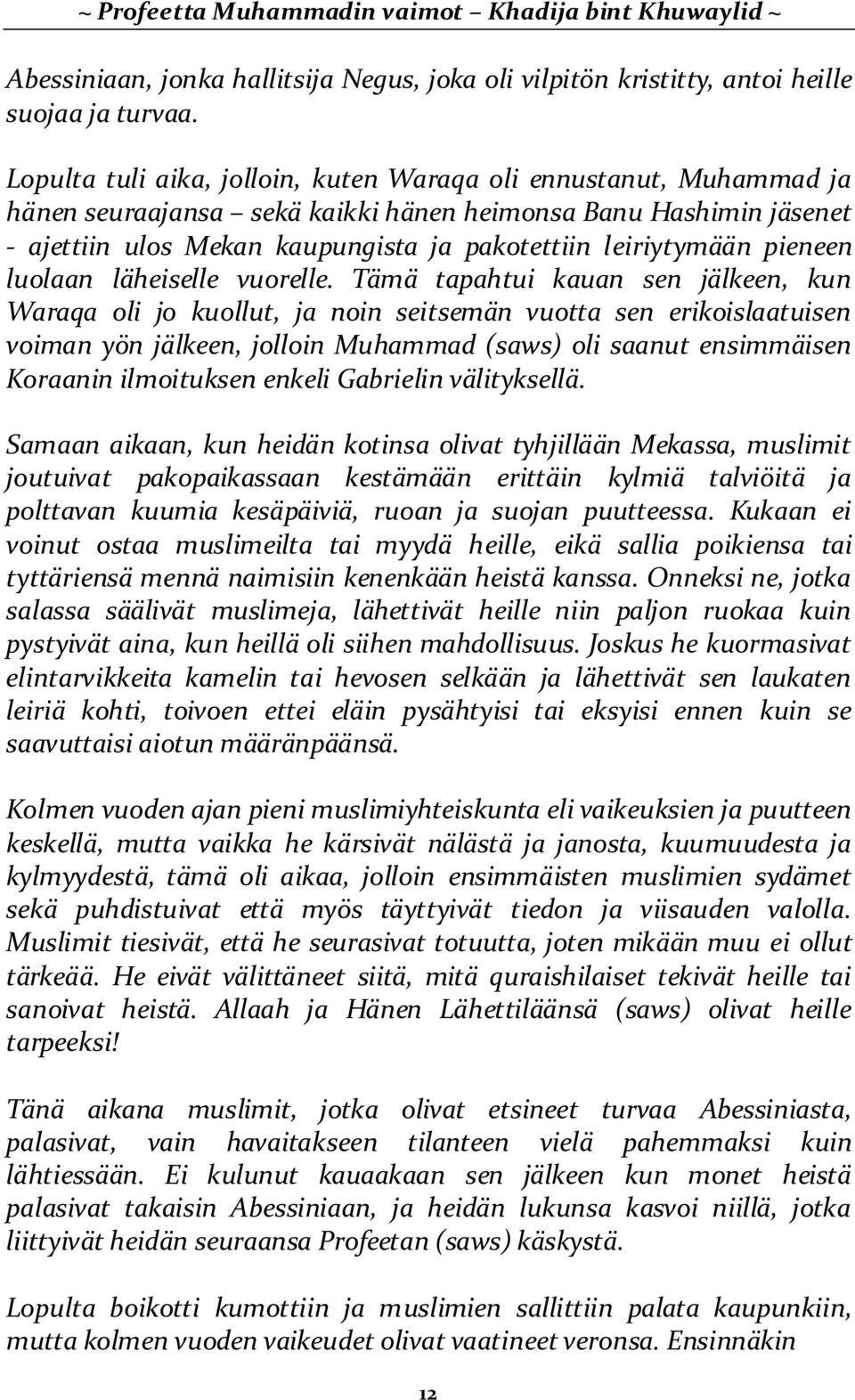 pieneen luolaan läheiselle vuorelle.