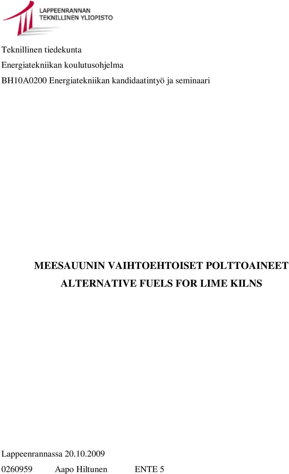 MEESAUUNIN VAIHTOEHTOISET POLTTOAINEET ALTERNATIVE FUELS