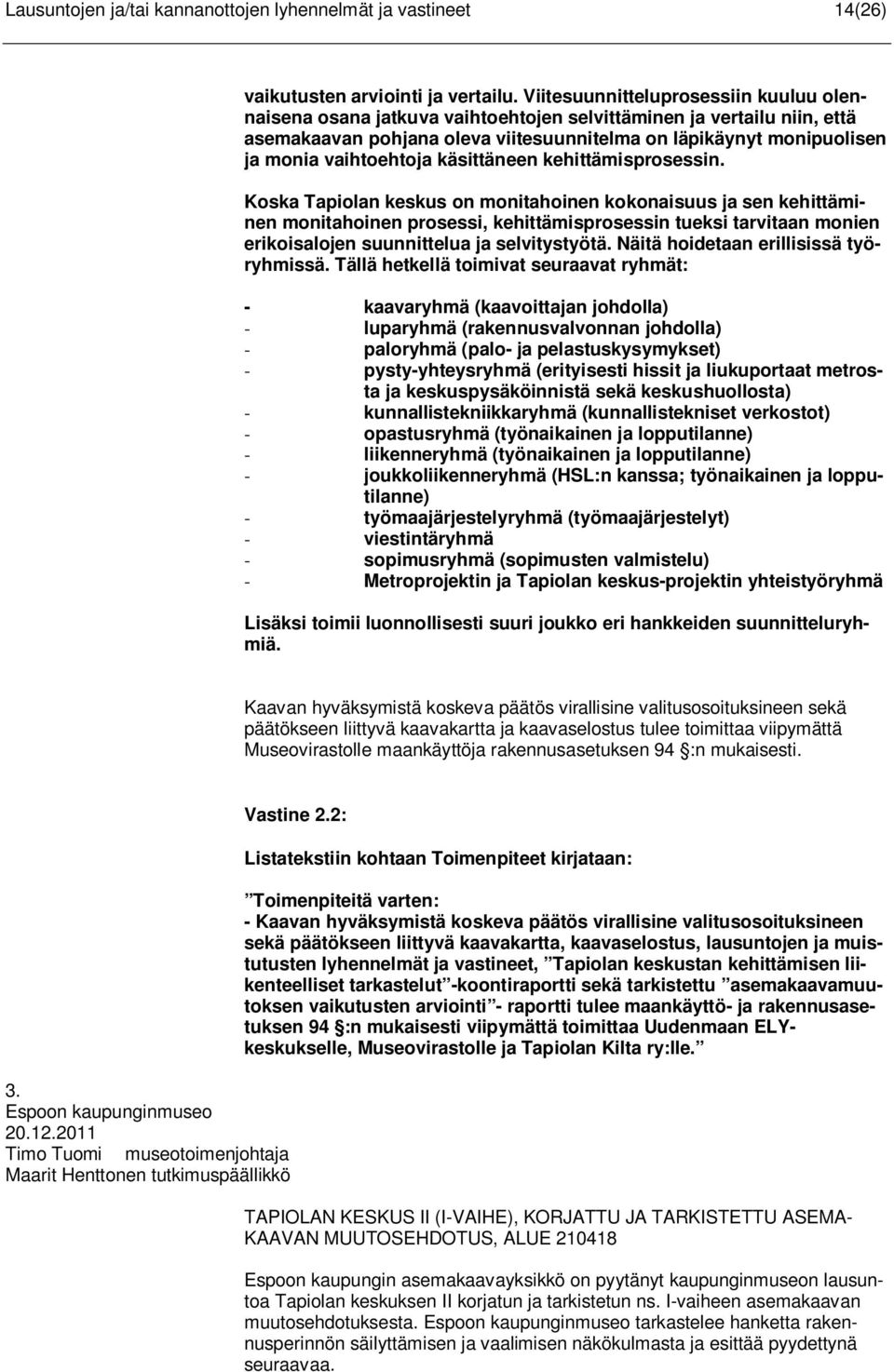 vaihtoehtoja käsittäneen kehittämisprosessin.