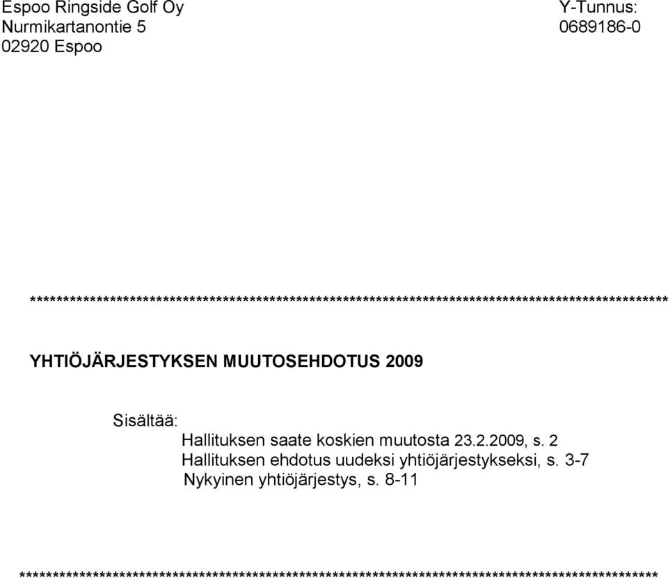 YHTIÖJÄRJESTYKSEN MUUTOSEHDOTUS 2009 Sisältää: Hallituksen saate koskien muutosta 23.2.2009, s.