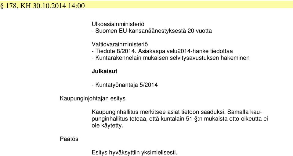 Asiakaspalvelu2014-hanke tiedottaa - Kuntarakennelain mukaisen selvitysavustuksen hakeminen Julkaisut -
