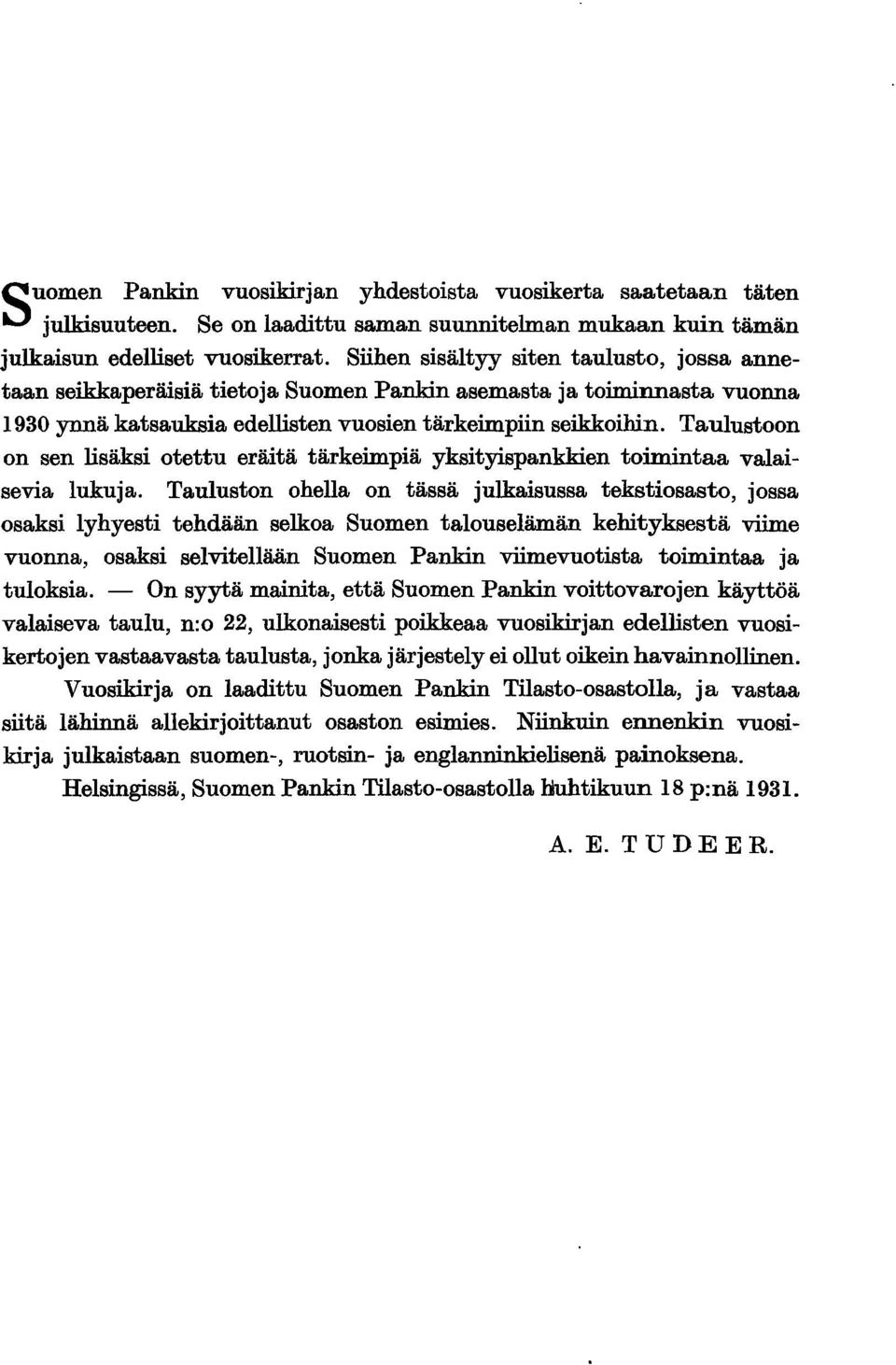 Taulustoon on sen lsäks otettu erätä tärkempä ykstyspankken tomntaa valaseva lukuja.