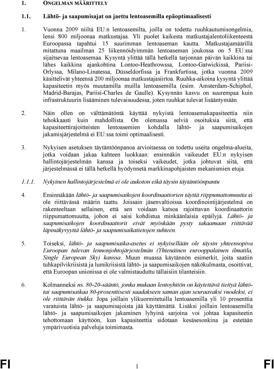 Yli puolet kaikesta matkustajalentoliikenteestä Euroopassa tapahtui 15 suurimman lentoaseman kautta.