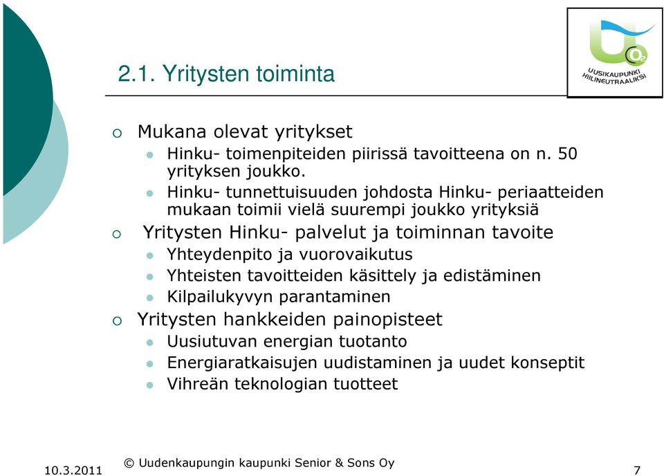 toiminnan tavoite Yhteydenpito ja vuorovaikutus Yhteisten tavoitteiden käsittely ja edistäminen Kilpailukyvyn parantaminen