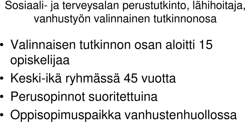 osan aloitti 15 opiskelijaa Keski-ikä ryhmässä 45 vuotta