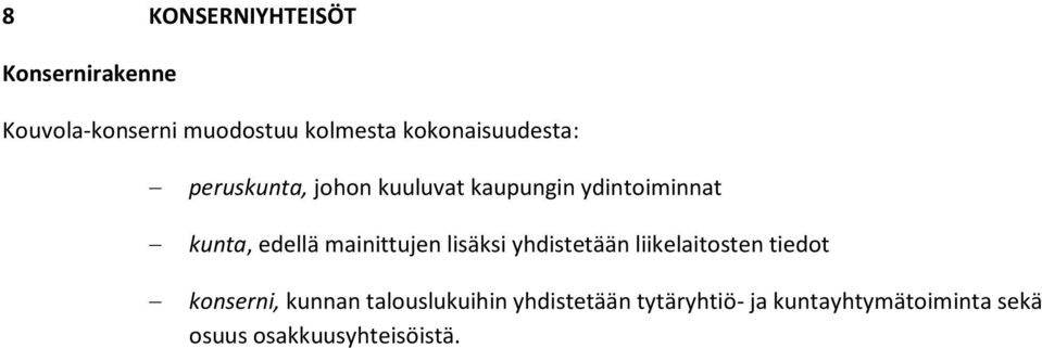 edellä mainittujen lisäksi yhdistetään liikelaitosten tiedot konserni, kunnan