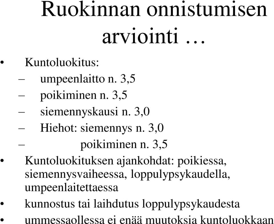 3,5 Kuntoluokituksen ajankohdat: poikiessa, siemennysvaiheessa, loppulypsykaudella,