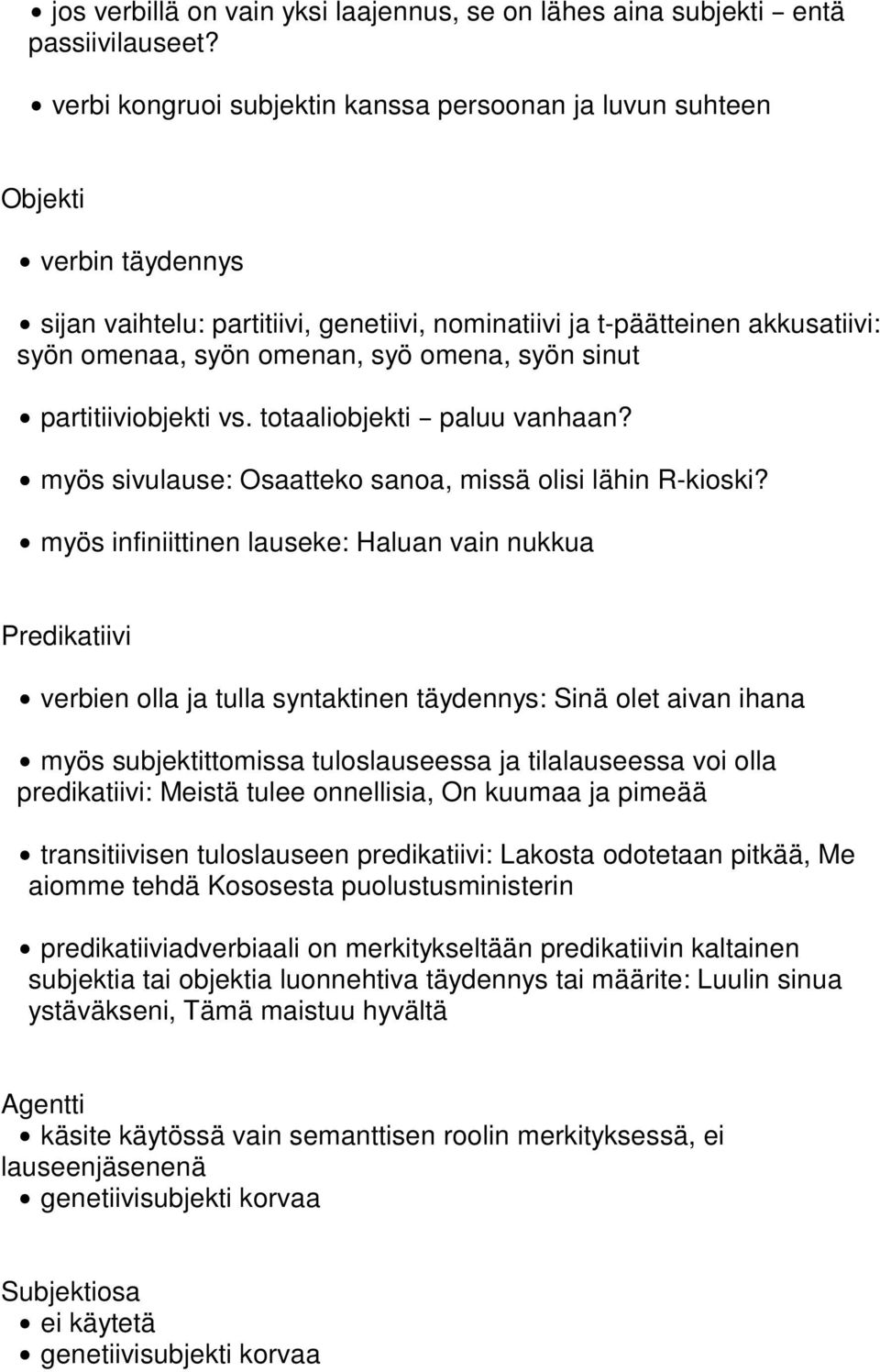 syön sinut $ partitiiviobjekti vs. totaaliobjekti B paluu vanhaan? $ myös sivulause: Osaatteko sanoa, missä olisi lähin R-kioski?