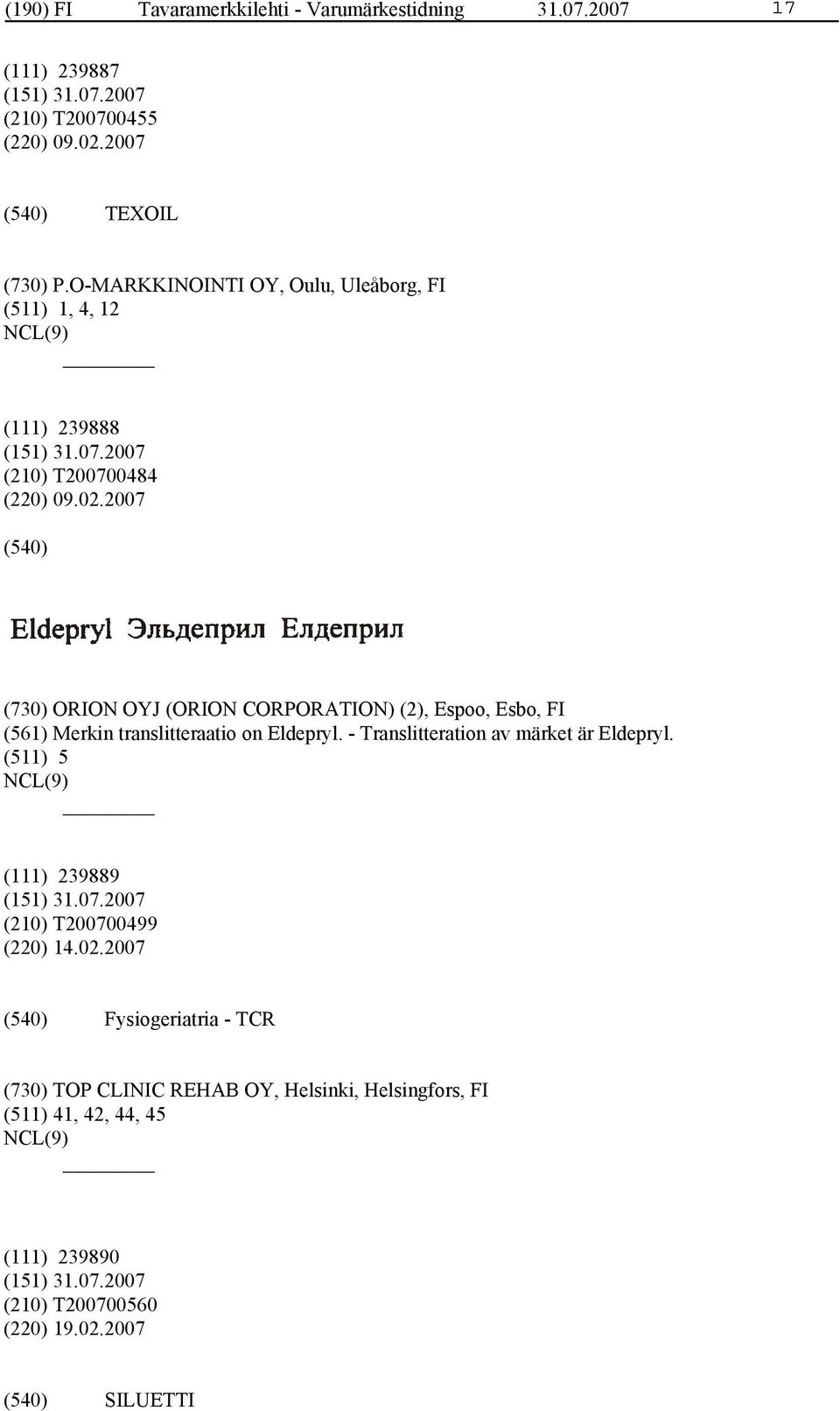 2007 (730) ORION OYJ (ORION CORPORATION) (2), Espoo, Esbo, FI (561) Merkin translitteraatio on Eldepryl.