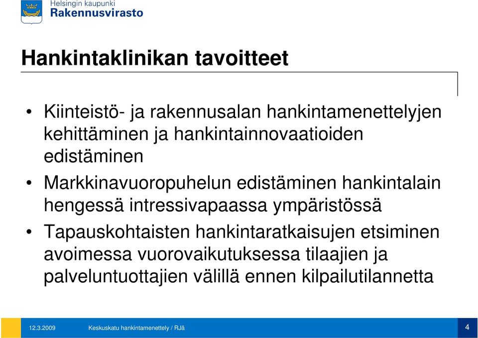 intressivapaassa ympäristössä Tapauskohtaisten hankintaratkaisujen etsiminen avoimessa