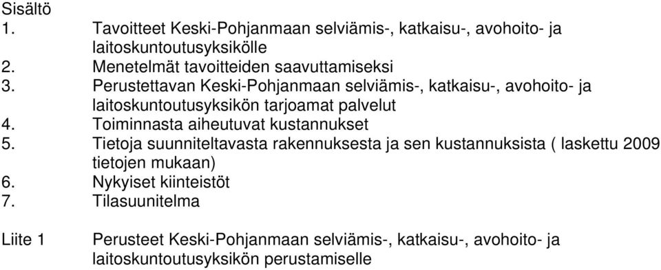 Perustettavan Keski-Pohjanmaan selviämis-, katkaisu-, avohoito- ja laitoskuntoutusyksikön tarjoamat palvelut 4.