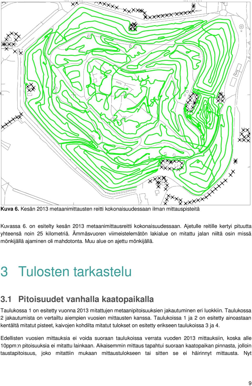 Muu alue on ajettu mönkijällä. 3 Tulosten tarkastelu 3.1 Pitoisuudet vanhalla kaatopaikalla Taulukossa 1 on esitetty vuonna 2013 mitattujen metaanipitoisuuksien jakautuminen eri luokkiin.