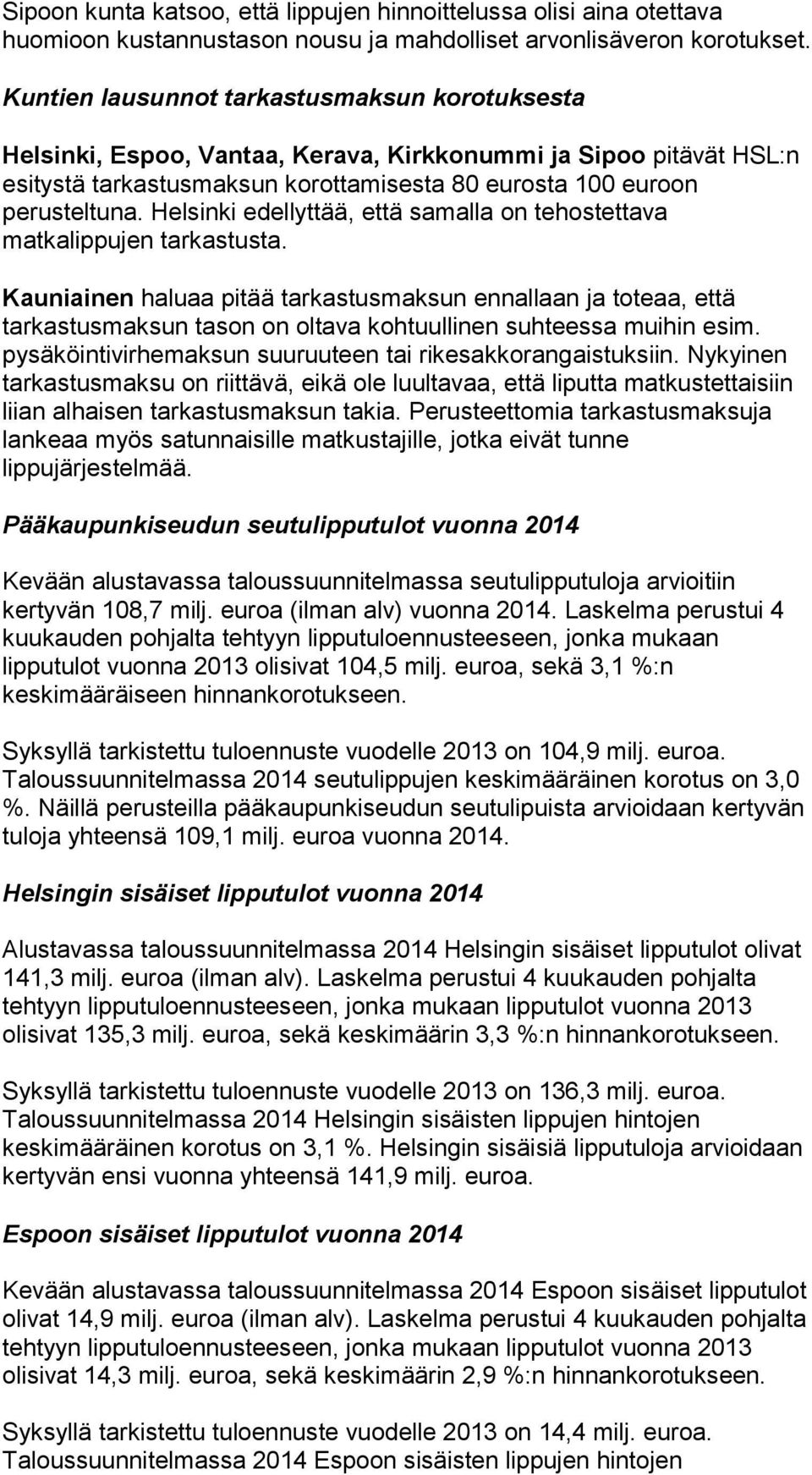 Helsinki edellyttää, että samalla on tehostettava matkalippujen tarkastusta.