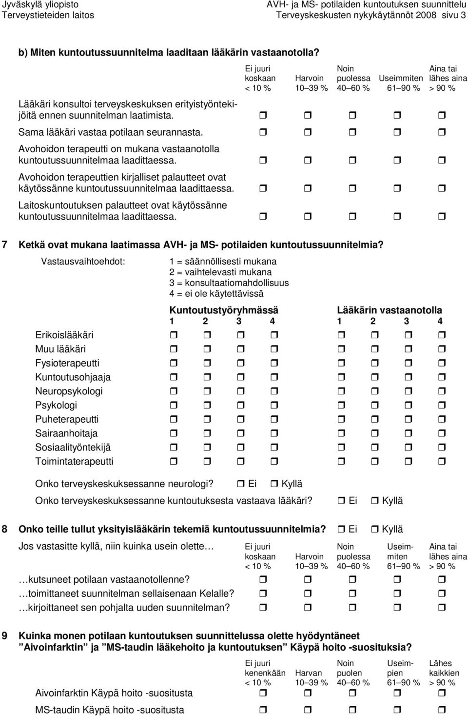 Avohoidon terapeutti on mukana vastaanotolla kuntoutussuunnitelmaa laadittaessa. Avohoidon terapeuttien kirjalliset palautteet ovat käytössänne kuntoutussuunnitelmaa laadittaessa.