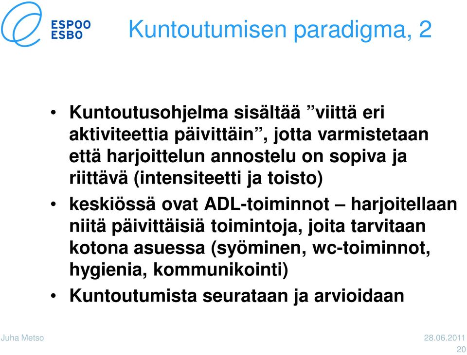 ovat ADL-toiminnot harjoitellaan niitä päivittäisiä toimintoja, joita tarvitaan kotona asuessa