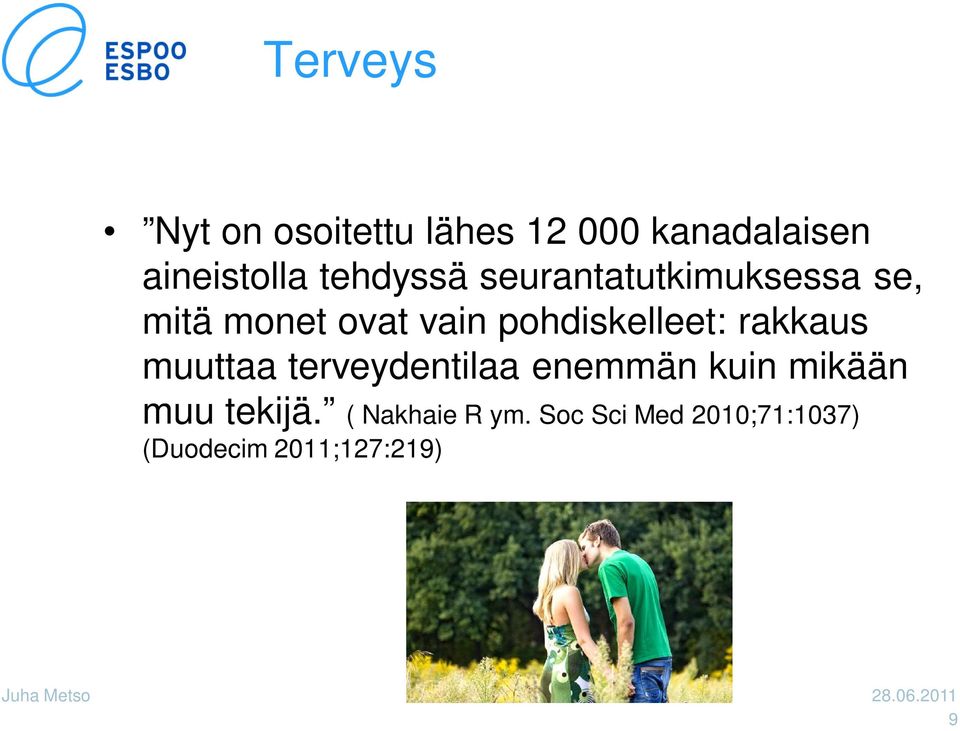 muuttaa terveydentilaa enemmän kuin mikään muu tekijä. ( Nakhaie R ym.