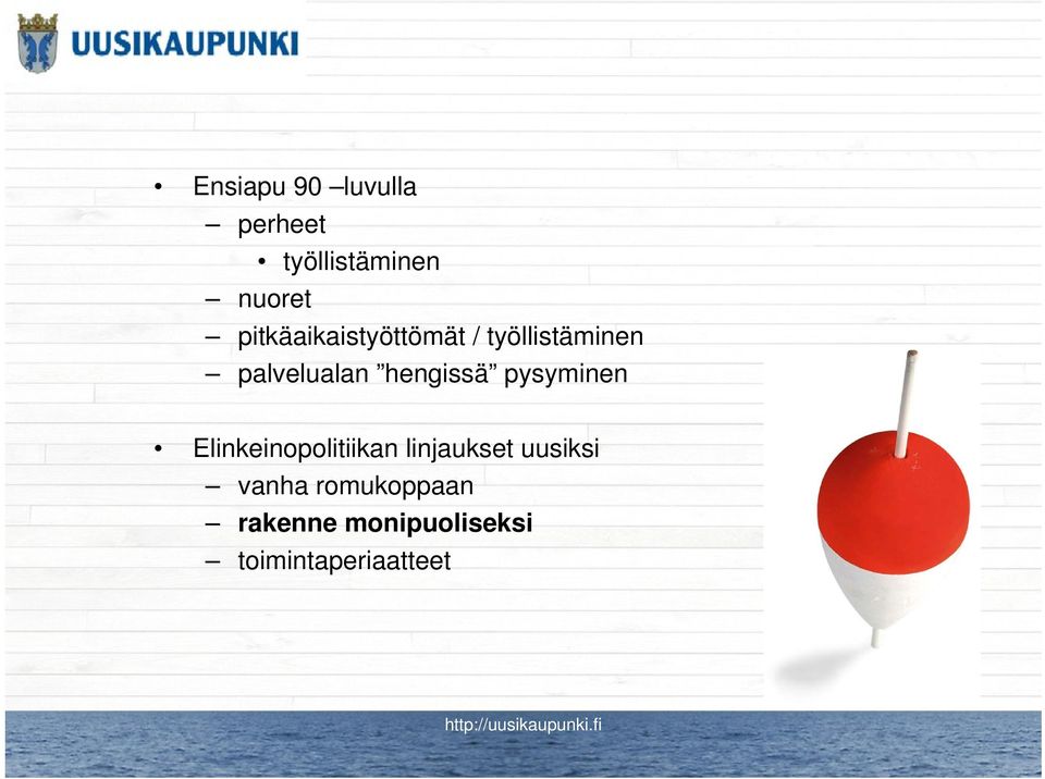 hengissä pysyminen Elinkeinopolitiikan linjaukset