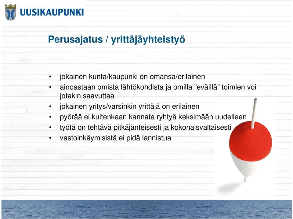 yritys/varsinkin yrittäjä on erilainen pyörää ei kuitenkaan kannata ryhtyä keksimään