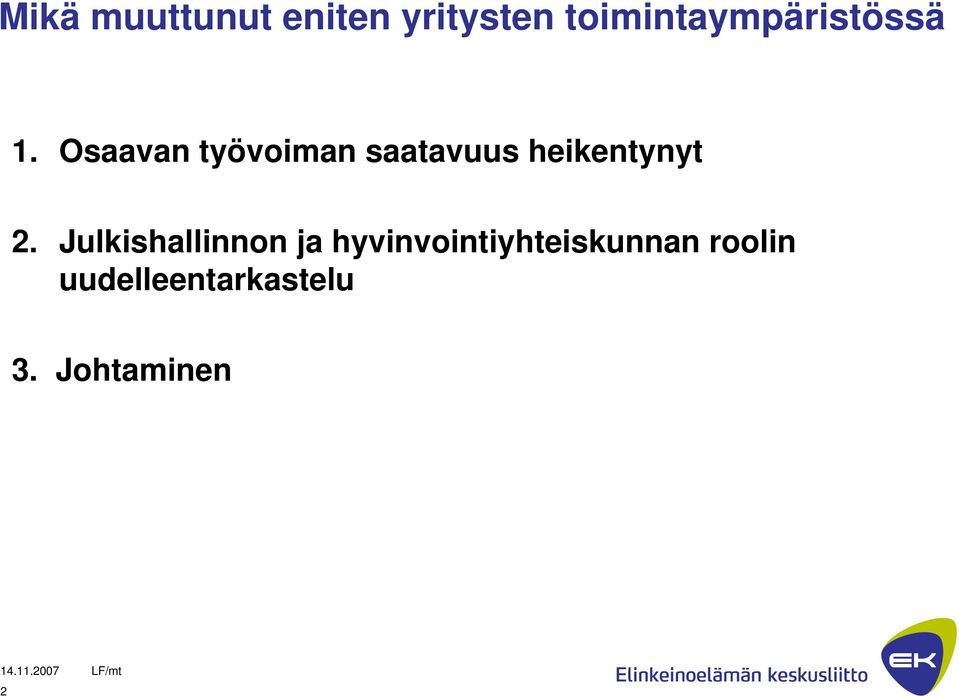 Osaavan työvoiman saatavuus heikentynyt 2.