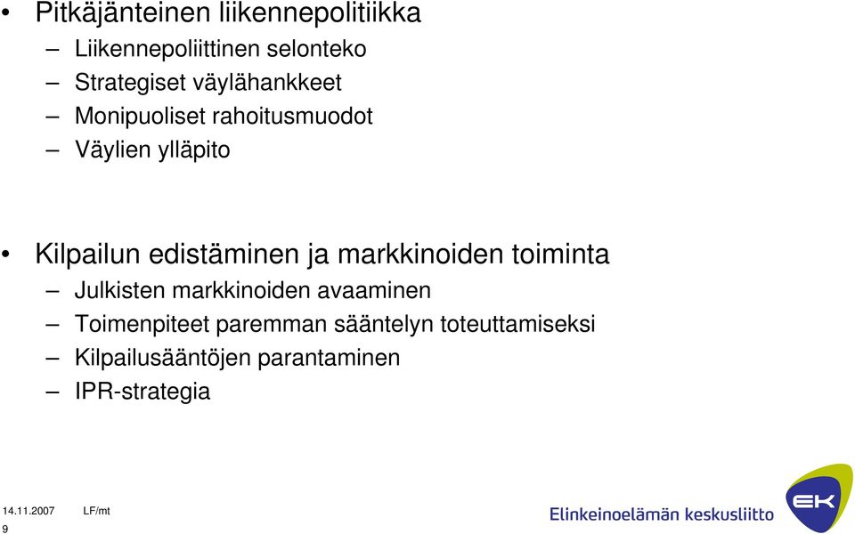 edistäminen ja markkinoiden toiminta Julkisten markkinoiden avaaminen