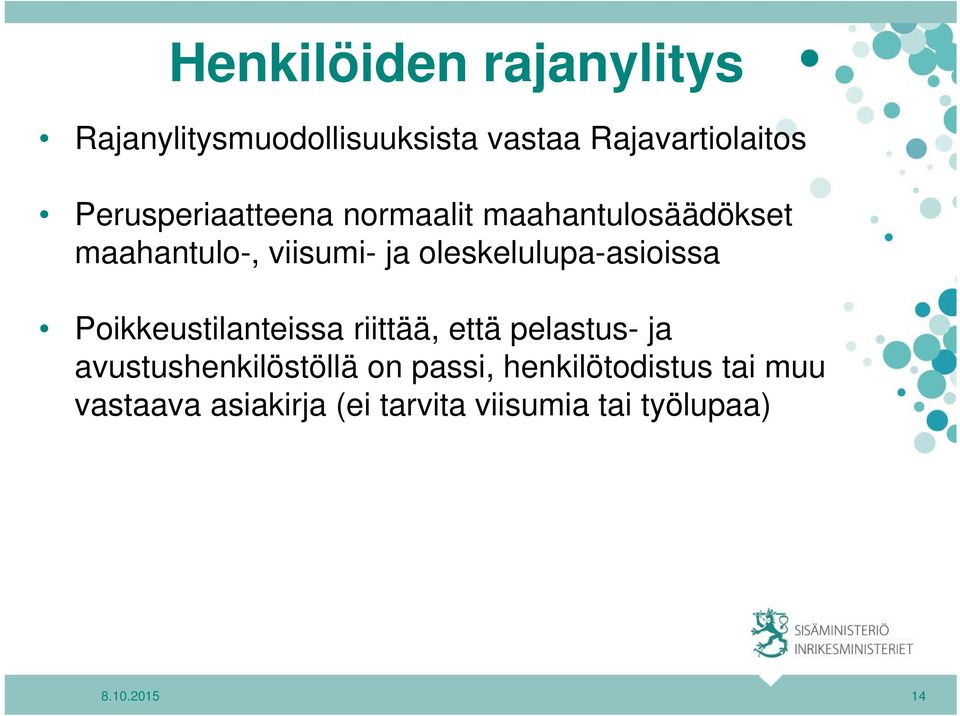 oleskelulupa-asioissa Poikkeustilanteissa riittää, että pelastus- ja