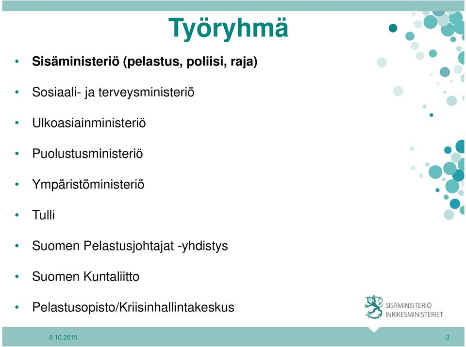 Ympäristöministeriö Tulli Suomen Pelastusjohtajat -yhdistys