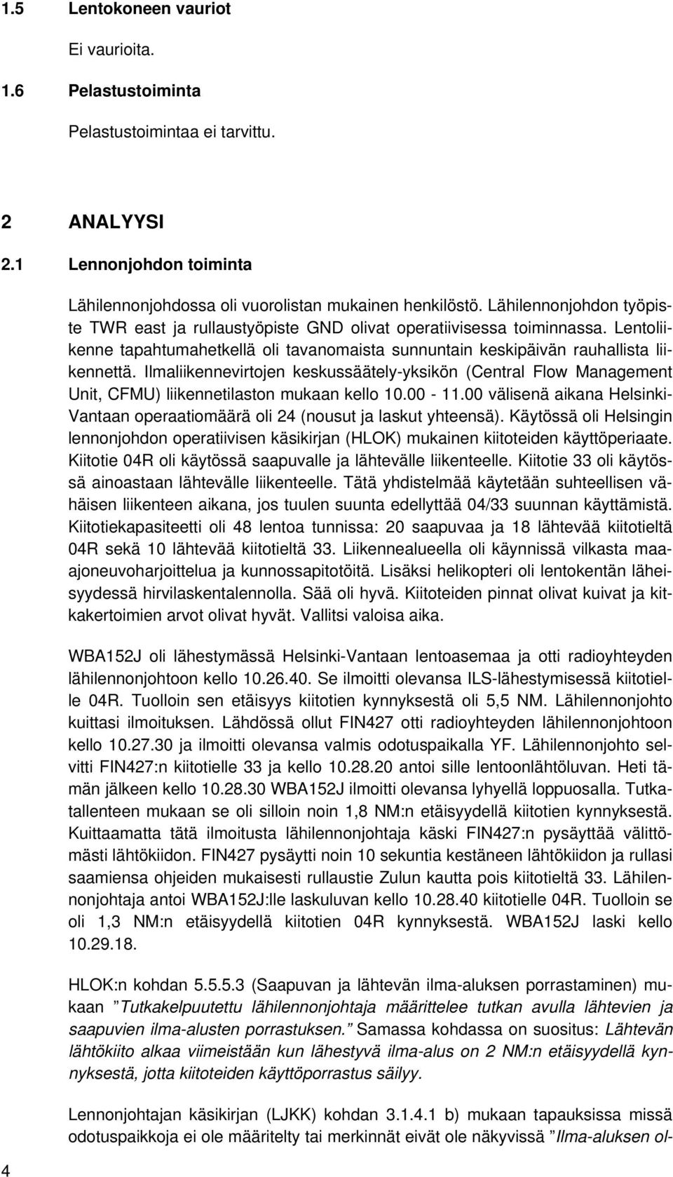 Ilmaliikennevirtojen keskussäätely-yksikön (Central Flow Management Unit, CFMU) liikennetilaston mukaan kello 10.00-11.