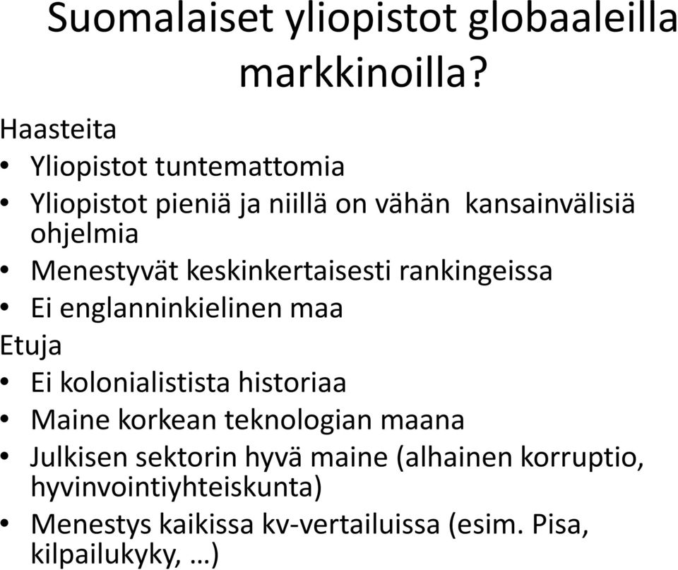 Menestyvät keskinkertaisesti rankingeissa Ei englanninkielinen maa Etuja Ei kolonialistista historiaa