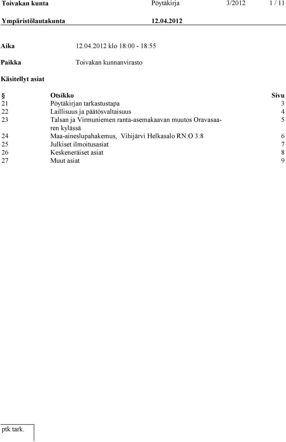 2012 klo 18:00-18:55 Paikka Toivakan kunnanvirasto Käsitellyt asiat Otsikko Sivu 21 Pöytäkirjan
