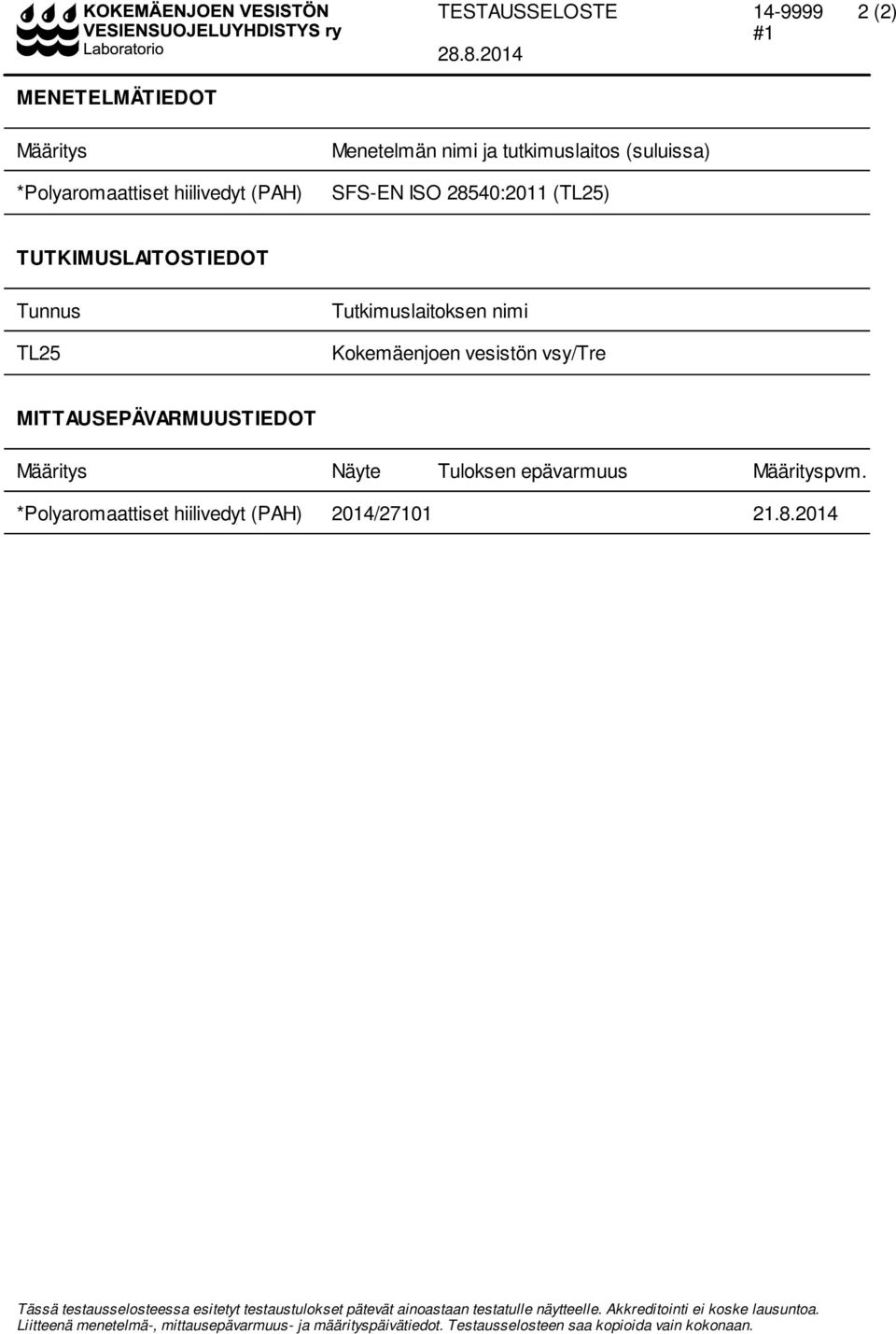 epävarmuus Määrityspvm. *Polyaromaattiset hiilivedyt (PAH) 2014/27101 21.8.