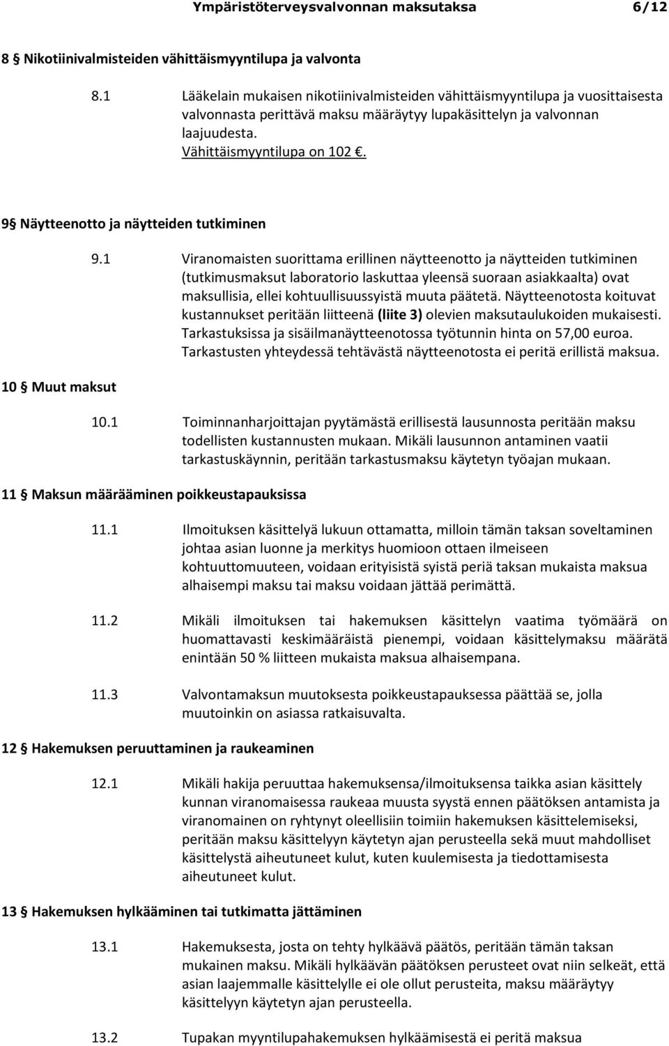 9 Näytteenotto ja näytteiden tutkiminen 10 Muut maksut 9.