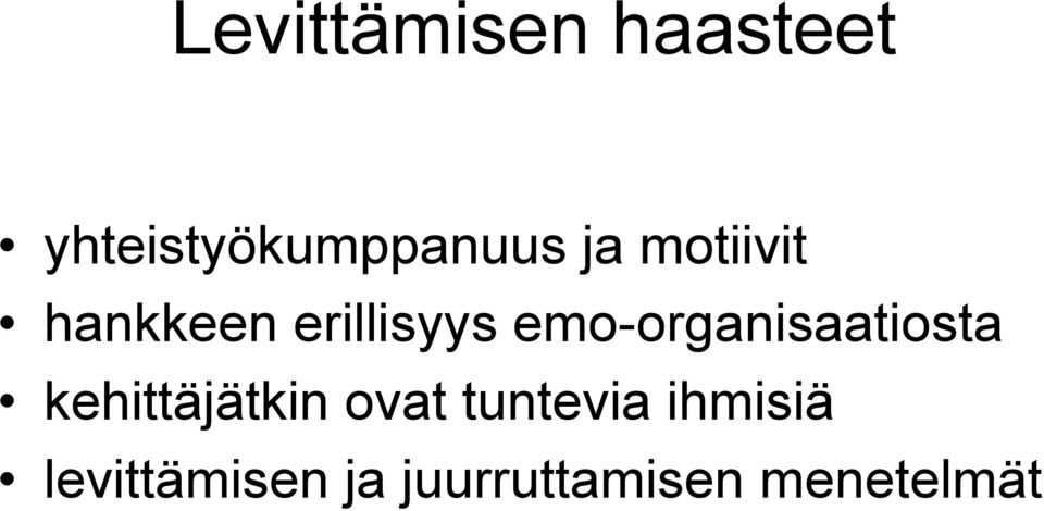 emo-organisaatiosta kehittäjätkin ovat