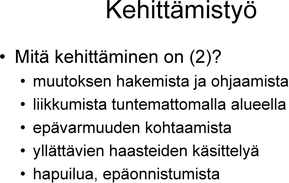 tuntemattomalla alueella epävarmuuden