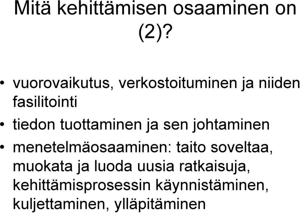 tuottaminen ja sen johtaminen menetelmäosaaminen: taito soveltaa,