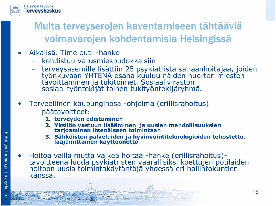 Sosiaaliviraston sosiaalityöntekijät toinen tukityöntekijäryhmä. Terveellinen kaupunginosa -ohjelma (erillisrahoitus) päätavoitteet: 1. terveyden edistäminen 2.