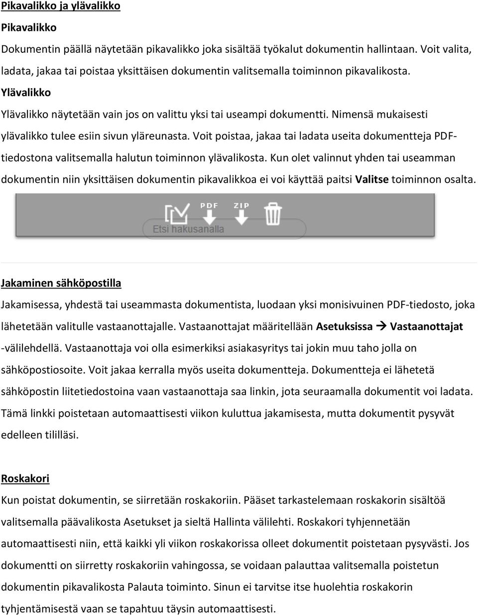 Nimensä mukaisesti ylävalikko tulee esiin sivun yläreunasta. Voit poistaa, jakaa tai ladata useita dokumentteja PDFtiedostona valitsemalla halutun toiminnon ylävalikosta.