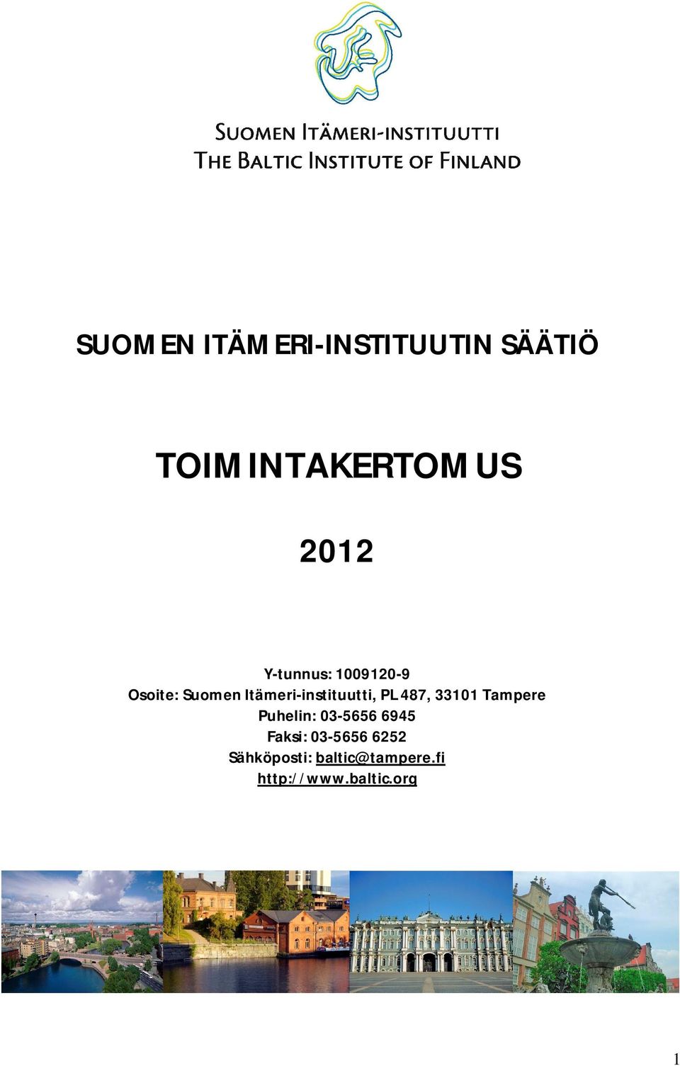 PL 487, 33101 Tampere Puhelin: 03-5656 6945 Faksi: