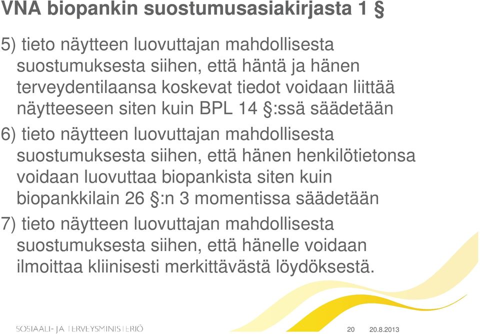 mahdollisesta suostumuksesta siihen, että hänen henkilötietonsa voidaan luovuttaa biopankista siten kuin biopankkilain 26 :n 3