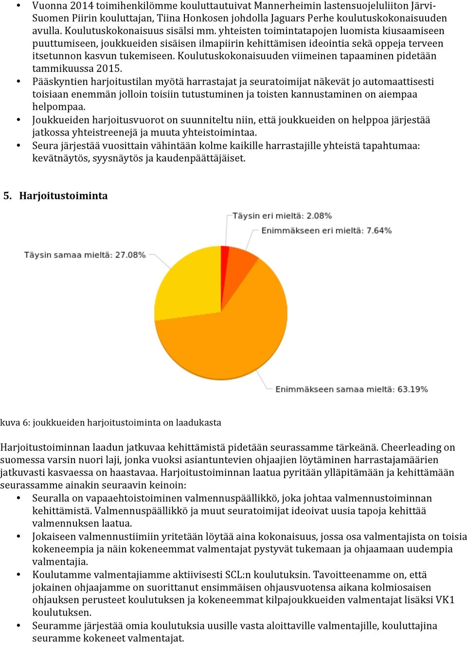 Koulutuskokonaisuuden viimeinen tapaaminen pidetään tammikuussa 2015.