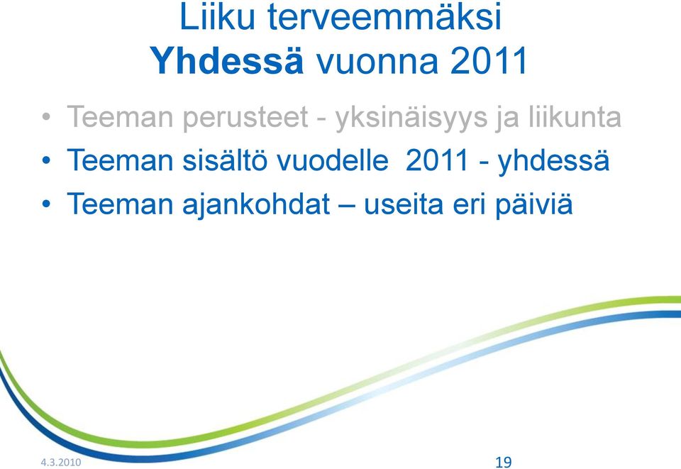 liikunta Teeman sisältö vuodelle 2011 -