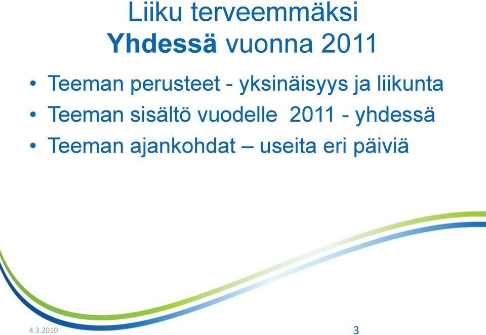 liikunta Teeman sisältö vuodelle 2011 -