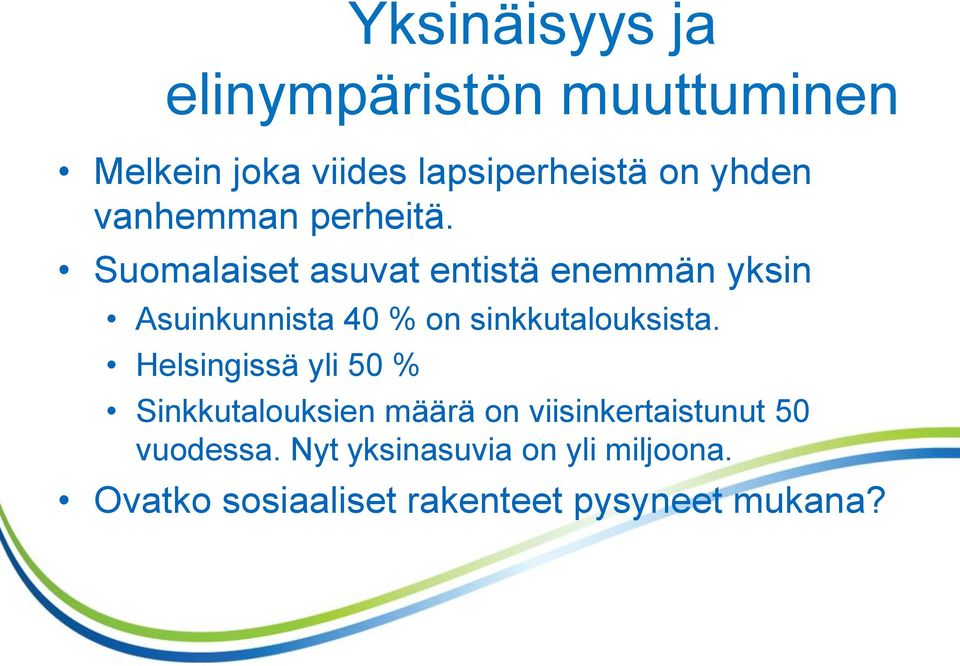 Suomalaiset asuvat entistä enemmän yksin Asuinkunnista 40 % on sinkkutalouksista.