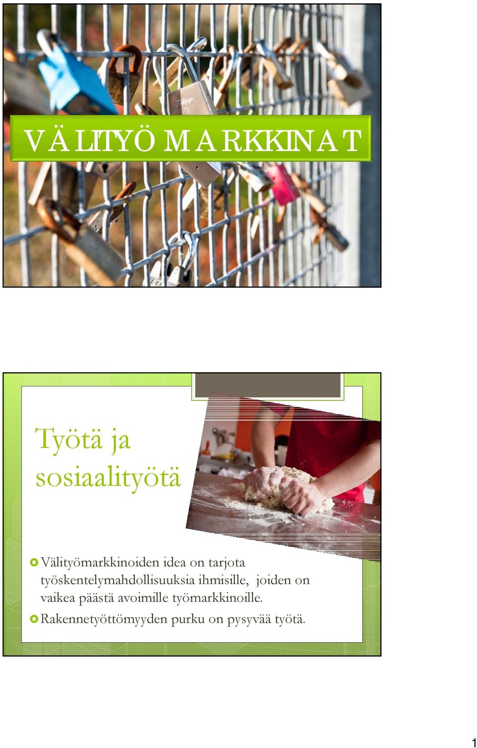 työskentelymahdollisuuksia ihmisille, joiden on
